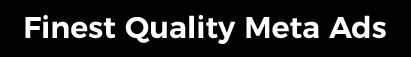 finest quality meta ads